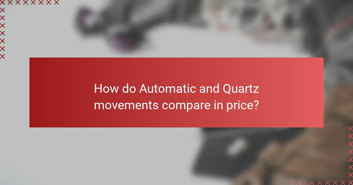How do Automatic and Quartz movements compare in price?