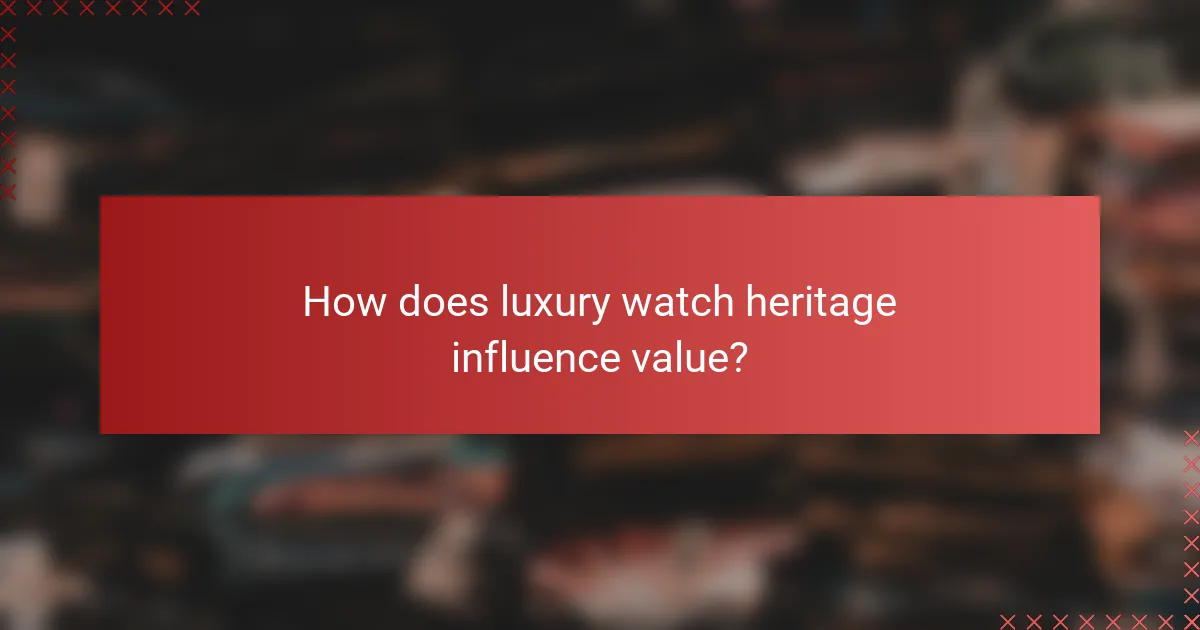 How does luxury watch heritage influence value?