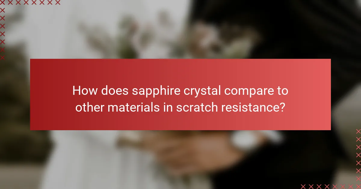 How does sapphire crystal compare to other materials in scratch resistance?