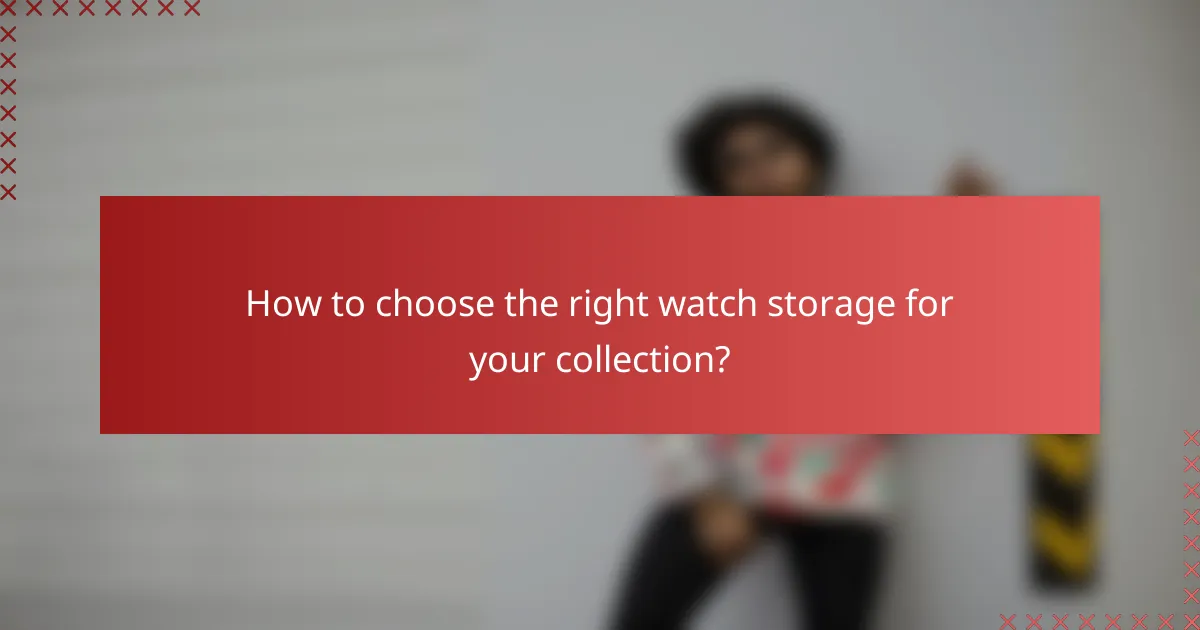 How to choose the right watch storage for your collection?