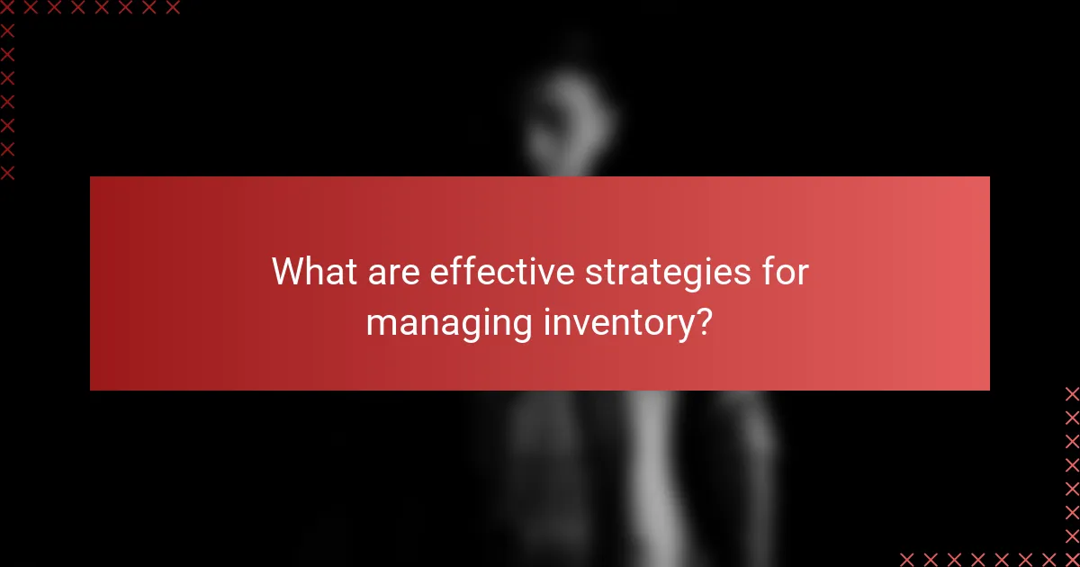 What are effective strategies for managing inventory?