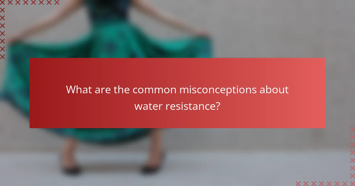 What are the common misconceptions about water resistance?