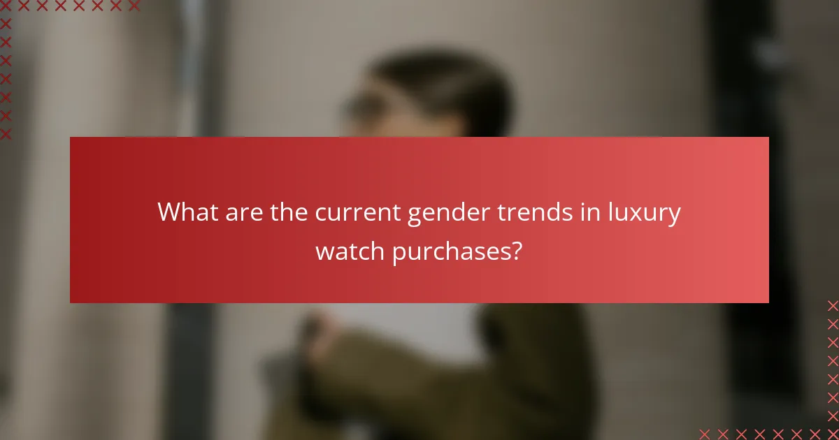 What are the current gender trends in luxury watch purchases?