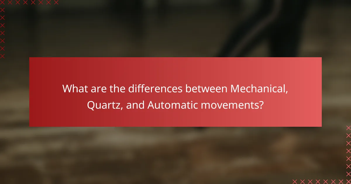 What are the differences between Mechanical, Quartz, and Automatic movements?