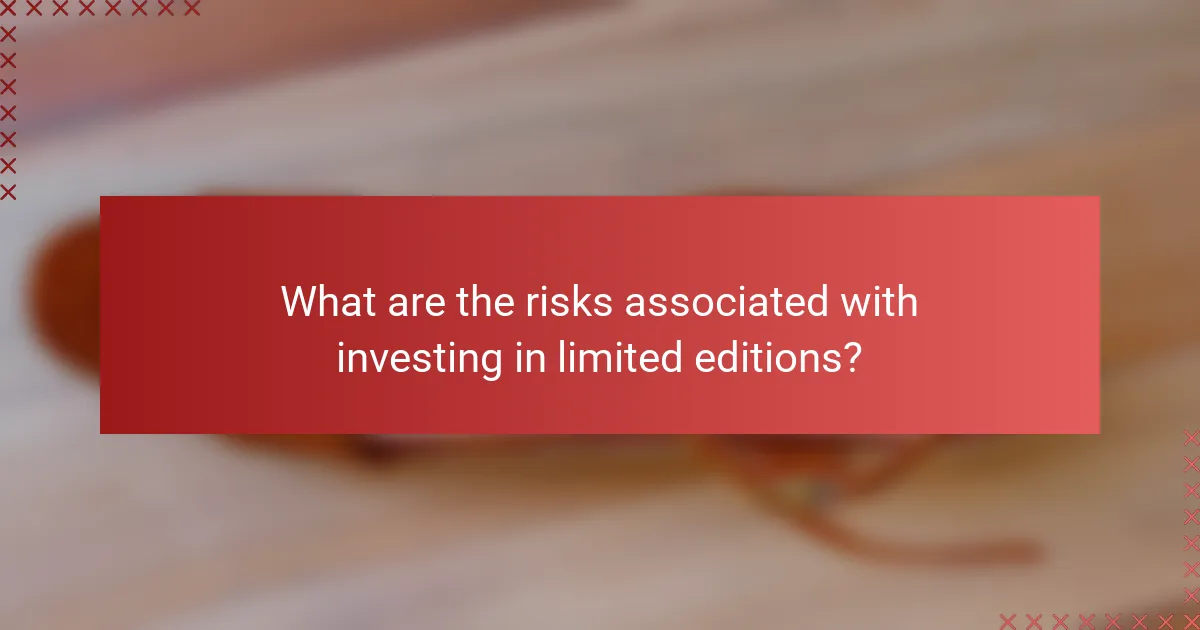 What are the risks associated with investing in limited editions?