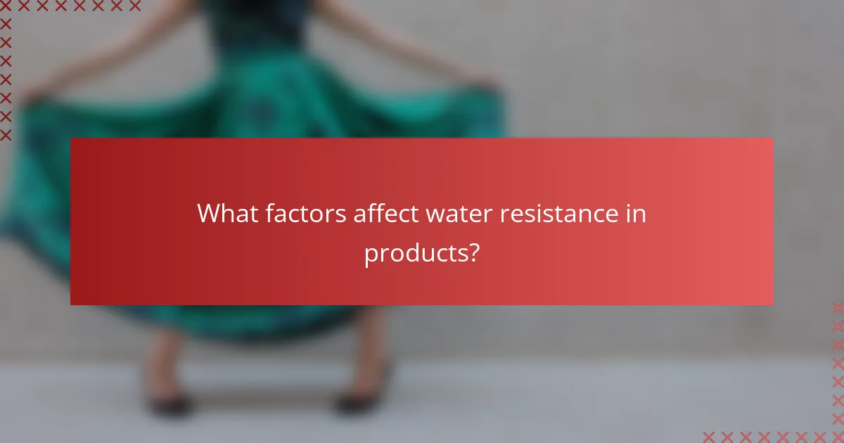 What factors affect water resistance in products?