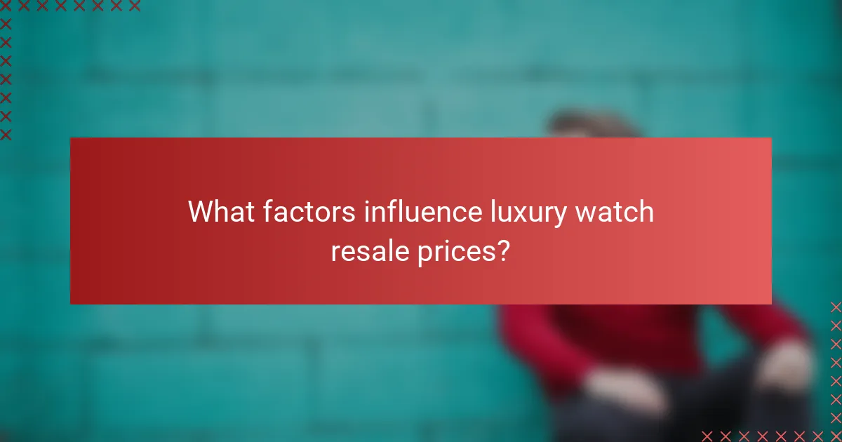 What factors influence luxury watch resale prices?